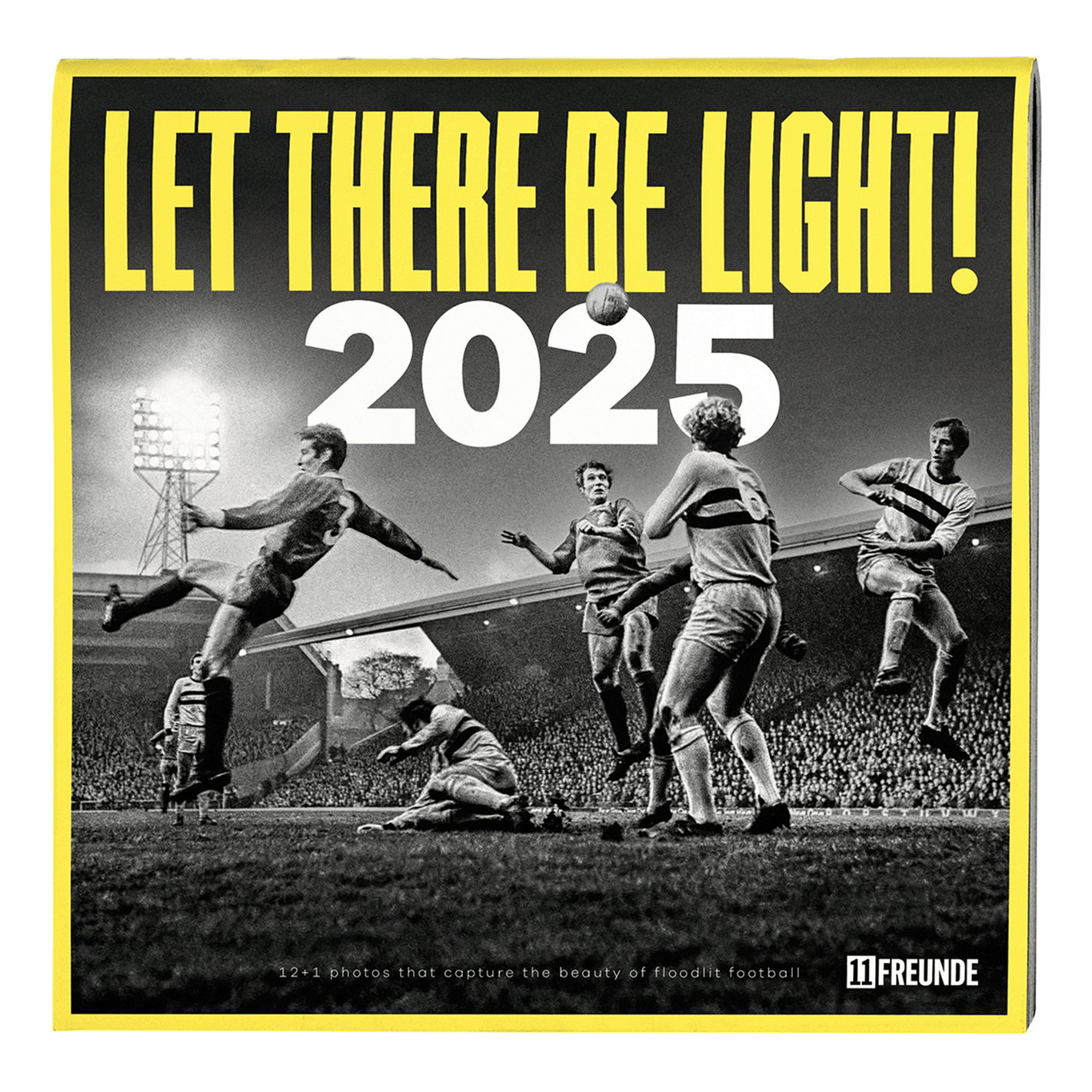 Let There Be Light! 11FREUNDE 2025 - Broschürenkalender 2025