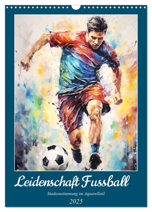 Leidenschaft Fussball. Stadionstimmung im Aquarellstil Kalender 2025 - Wandkalender 2025