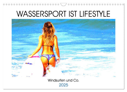 Wassersport ist Lifestyle. Windsurfen und Co. Kalender 2025 - Wandkalender 2025