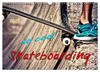 Skateboarding, so cool Kalender 2025 - Wandkalender 2025