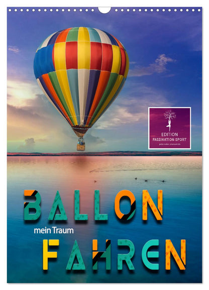 Ballon fahren - mein Traum Kalender 2025 - Wandkalender 2025